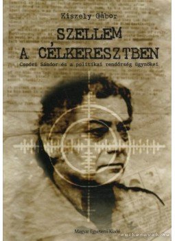 Kiszely Gábor - Szellem a célkereszben Kiszely Gábor - Szellem a célkereszben, Budapest 2007 antikvár könyv