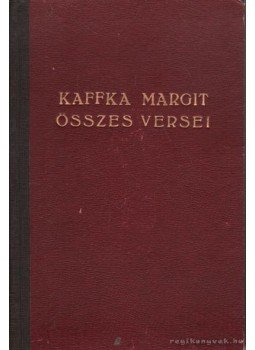 Kaffka Margit - Kaffka Margit összes versei Kaffka Margit - Kaffka Margit összes versei, Budapest 1943 antikvár könyv