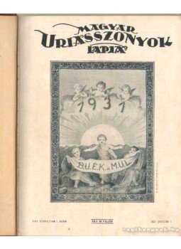 Kertész Béla - Magyar Uriasszonyok Lapja 1931. VIII. évf. I-II. (teljes évfolyam) Kertész Béla - Magyar Uriasszonyok Lapja 1931. VIII. évf. I-II. (teljes évfolyam), Budapest 1931 antikvár könyv
