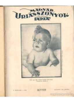 Kertész Béla - Magyar uriasszonyok lapja 1933. X. évf. (fél évfolyam) Kertész Béla - Magyar uriasszonyok lapja 1933. X. évf. (fél évfolyam), Budapest 1933 antikvár könyv