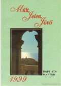 Marosi Nagy Lajos - Múlt, Jelen, Jövő Babtista Naptár 1999.