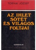Tornai József - Az ihlet sötét és világos foltjai