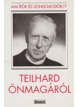 Szabó Ferenc - Teilhard önmagáról Szabó Ferenc - Teilhard önmagáról, Szeged 1999 antikvár könyv