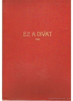 Zsigmond Márta (szerk.) - Ez a divat 1981. (teljes) Zsigmond Márta (szerk.) - Ez a divat 1981. (teljes), Budapest 1981 antikvár könyv