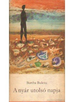 Bertha Bulcsu - A nyár utolsó napja Bertha Bulcsu - A nyár utolsó napja, Budapest 1968 antikvár könyv