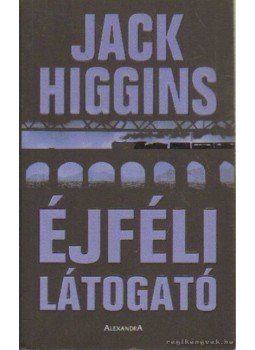 Jack Higgins - Éjféli látogató Jack Higgins - Éjféli látogató, Pécs 2004 antikvár könyv