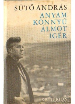 Sütő András - Anyám könnyű álmot ígér Sütő András - Anyám könnyű álmot ígér, Bukarest 1970 antikvár könyv