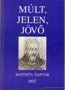  - Múlt, Jelen, Jövő Babtista Naptár 1992., Budapest 1992 antikvár könyv