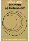 Szűcs Jenő - Nemzet és történelem