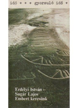 Erdélyi István, Sugár Lajos - Embert keresünk Erdélyi István, Sugár Lajos - Embert keresünk, Budapest 1985 antikvár könyv