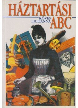 Köves J.Julianna - Háztartási ABC Köves J.Julianna - Háztartási ABC, Budapest 1995 antikvár könyv