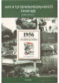 Szalay Róbert - 1956 - Ami a történelemkönyvekből kimaradt