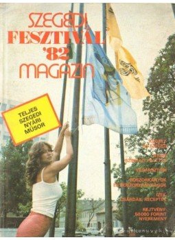 Brichta János (szerk.) - Szegedi Fesztivál 1982 magazin, Szeged 1982 antikvár könyv