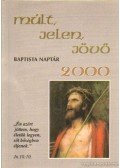 Marosi Nagy Lajos - Múlt, Jelen, Jövő Baptista Naptár 2000