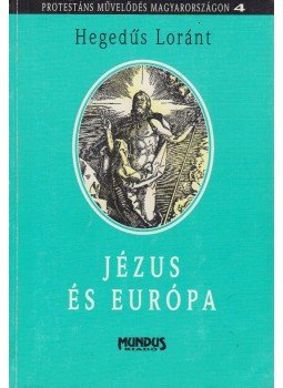 Hegedüs Loránt - Jézus és Európa Hegedüs Loránt - Jézus és Európa, Budapest 1998 antikvár könyv