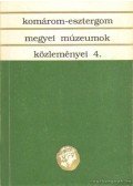 Fűrészné Molnár Anikó - Komárom-Esztergom megyei múzeumok közleményei 4.