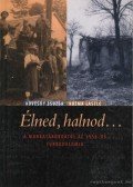 Kozma László,Kövesdy Zsuzsa - Élned, halnod... - A munkatáboroktól az 1956-os forradalomig - A munkatáboroktól az 1956-os forradalomig