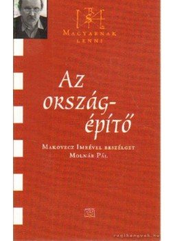 Molnár Pál - Az országépítő Molnár Pál - Az országépítő, Budapest 2005 antikvár könyv