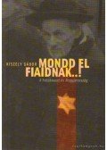 Kiszely Gábor - Mondd el fiaidnak...!