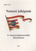 Radics Géza - Nemzeti jelképeink és magyarságismeretünk alkotóelemei