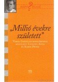 Lengyel Anna-Rados Péter - Millió évekre született