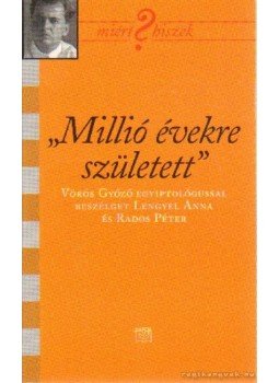 Lengyel Anna-Rados Péter - Millió évekre született Lengyel Anna-Rados Péter - Millió évekre született, Budapest 2004 antikvár könyv
