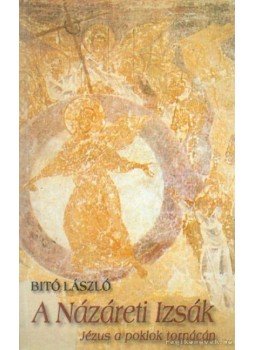Bitó László - A Názáreti Izsák Bitó László - A Názáreti Izsák, Budapest 2002 antikvár könyv