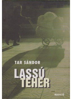 Tar Sándor - Lassú teher Tar Sándor - Lassú teher, Budapest 1998 antikvár könyv