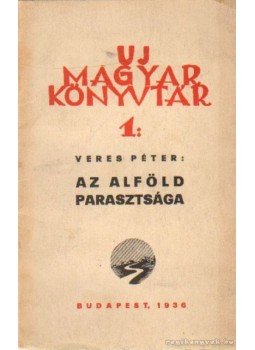 Veres Péter - Az Alföld parasztsága Veres Péter - Az Alföld parasztsága, Budapest 1936 antikvár könyv