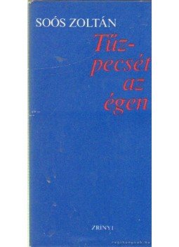 Soós Zoltán - Tűzpecsét az égen Soós Zoltán - Tűzpecsét az égen, Budapest 1977 antikvár könyv