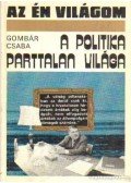 Gombár Csaba - A politika parttalan világa
