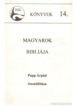 Papp Árpád - Magyarok bibliája Papp Árpád - Magyarok bibliája, Vörösberény 1995 antikvár könyv