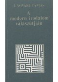 Ungvári Tamás - A modern irodalom válaszútjain