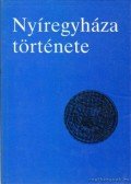 Cservenyák László,Mező András - Nyíregyháza története