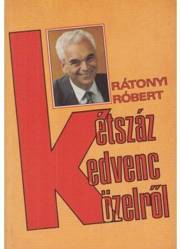 Rátonyi Róbert - Kétszáz kedvenc közelről Rátonyi Róbert - Kétszáz kedvenc közelről, Budapest 0 antikvár könyv