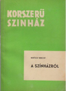 Brecht, Bertold - A színházról Brecht, Bertold - A színházról, Budapest 1960 antikvár könyv