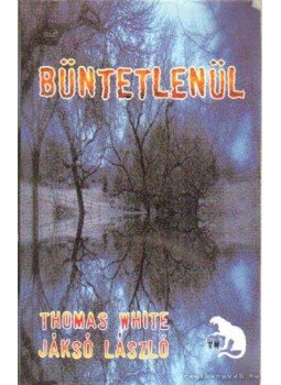 White, Thomas, Jáksó László - Büntetlenül White, Thomas, Jáksó László - Büntetlenül, Budapest 0 antikvár könyv