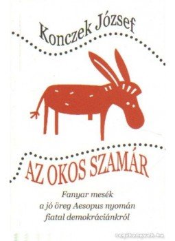 Konczek József - Az okos szamár Konczek József - Az okos szamár, Budapest 2008 antikvár könyv