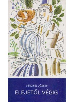 Lengyel József - Elejétől végig Lengyel József - Elejétől végig, 1984 antikvár könyv