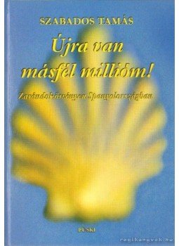Szabados Tamás - Újra van másfél millióm! Szabados Tamás - Újra van másfél millióm!, Budapest 2006 antikvár könyv