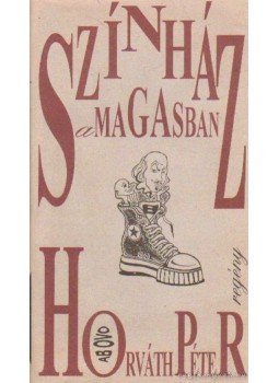 Horváth Péter - Színház a magasban Horváth Péter - Színház a magasban, Budapest 1993 antikvár könyv
