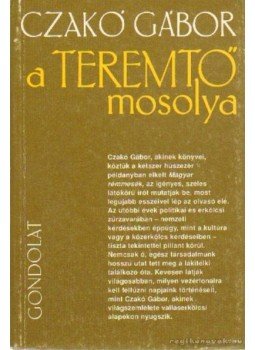 Czakó Gábor - A Teremtő mosolya Czakó Gábor - A Teremtő mosolya, Budapest 1991 antikvár könyv