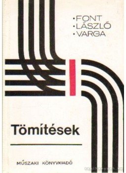 Varga Béla, Font Péter-László György - Tömítések Varga Béla, Font Péter-László György - Tömítések, Budapest 1971 antikvár könyv