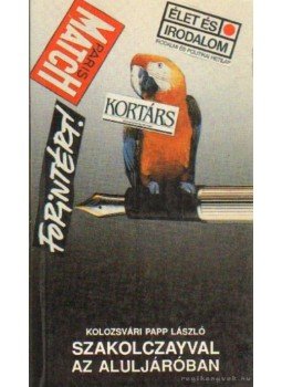 Kolozsvári Papp László - Szakolczayval az aluljáróban Kolozsvári Papp László - Szakolczayval az aluljáróban, Budapest 1992 antikvár könyv