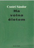 Csoóri Sándor - Ha volna életem