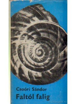 Csoóri Sándor - Faltól falig Csoóri Sándor - Faltól falig, Budapest 1969 antikvár könyv