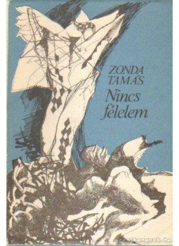 Zonda Tamás - Nincs félelem (dedikált) Zonda Tamás - Nincs félelem (dedikált), Budapest 1988 antikvár könyv