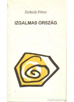 Zirkuli Péter - Izgalmas ország Zirkuli Péter - Izgalmas ország, Budapest 1991 antikvár könyv