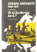 Roberts, Martin - Európa története 1900-1973 - Az új barbárság kora?