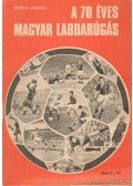 Szűcs László - A 70 éves magyar labdarúgás